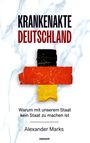 "Krankenkakte Deutschland" und "Warum mit unserem Staat kein Staat zu machen ist" von Alexander Marks.