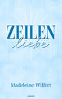 "ZEILEN liebe" steht groß, darunter "Madeleine Wilfert". Hellblauer Hintergrund mit stilisierten Linien.