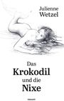 Text: "Julienne Wetzel, Das Krokodil und die Nixe". Illustration einer Nixe liegend mit welligem Haar und Fischschwanz.