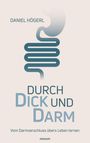 Text: "Daniel Högerl", "Durch Dick und Darm", "Vom Darmverschluss übers Leben lernen". Illustration eines Darms.