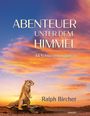 "ABENTEUER UNTER DEM HIMMEL - 44 Schlüsselerlebnisse" von Ralph Bircher, darunter ein Erdhörnchen vor buntem Himmel.