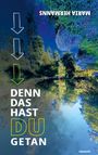 Titel: "DENN DAS HAST DU GETAN". Autor: MARIA HERMANNS. Natur mit Bäumen und deren Spiegelung im Wasser.