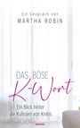 Ein Gespräch von Martha Robin. Das böse K-Wort. Ein Blick hinter die Kulissen von Krebs. Hintergrund: Vorhang und Boden.