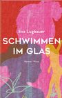 Eva Lugbauer: Schwimmen im Glas, Buch