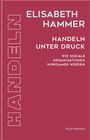 Elisabeth Hammer: Handeln unter Druck, Buch