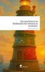 .: Ein Leuchtturm im Wollknäuel. Ein Versuch zu verstehen.. Life is a Story - story.one, Buch
