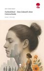 Ann-Christin Jaksch: Farbenblind - Eine Zukunft ohne Unterschiede. Life is a Story - story.one, Buch