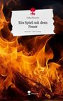 Erika Kreuzer: Ein Spiel mit dem Feuer. Life is a Story - story.one, Buch