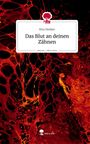 Kira Denker: Das Blut an deinen Zähnen. Life is a Story - story.one, Buch