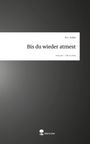 M. C. Kulha: Bis du wieder atmest. Life is a Story - story.one, Buch