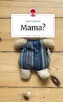 Jasper Tautorus: Mama?. Life is a Story - story.one, Buch
