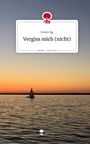 Vivien Ng.: Vergiss mich (nicht). Life is a Story - story.one, Buch