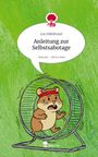 Lea Hildebrand: Anleitung zur Selbstsabotage. Life is a Story - story.one, Buch