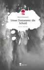 Muriel Braunisch: Unser Testament: die Schuld. Life is a Story - story.one, Buch