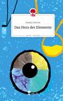 Paulina Dittrich: Das Herz der Elemente. Life is a Story - story.one, Buch