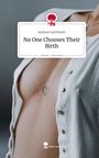 Andrew GottWorth: No One Chooses Their Birth. Life is a Story - story.one, Buch