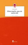 Linn Myrth: Elina macht, was sie nicht will. Life is a Story - story.one, Buch