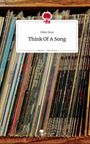 Mika Rose: Think Of A Song. Life is a Story - story.one, Buch