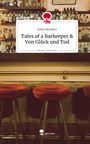 Julian Benedict: Tales of a Barkeeper & Von Glück und Tod. Life is a Story - story.one, Buch