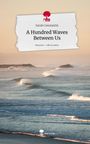 Sarah Constantin: A Hundred Waves Between Us. Life is a Story - story.one, Buch