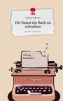 Milena Volkmer: Die Kunst ein Buch zu schreiben. Life is a Story - story.one, Buch