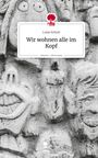 Luise Schott: Wir wohnen alle im Kopf. Life is a Story - story.one, Buch