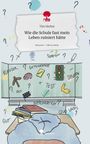 Tim Herbst: Wie die Schule fast mein Leben ruiniert hätte. Life is a Story - story.one, Buch
