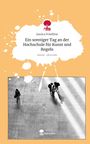 Jessica Friedline: Ein sonniger Tag an der Hochschule für Kunst und Regeln. Life is a Story - story.one, Buch