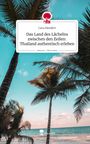 Lara Neudert: Das Land des Lächelns zwischen den Zeilen: Thailand authentisch erleben. Life is a Story - story.one, Buch
