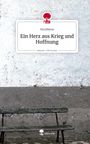 HerzBiene: Ein Herz aus Krieg und Hoffnung. Life is a Story - story.one, Buch