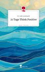 Gabi Leonhardt: 21 Tage Think Positive. Life is a Story - story.one, Buch