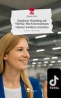 Rainer Grill: Employer Branding auf TikTok: Wie Unternehmen Talente wirklich erreichen. Life is a Story - story.one, Buch