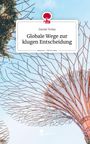 Daniel Torka: Globale Wege zur klugen Entscheidung. Life is a Story - story.one, Buch