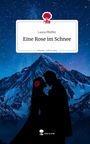 Laura Pfeiffer: Eine Rose im Schnee. Life is a Story - story.one, Buch