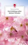 Theresa Winterberg: Ein Frühling voller kleiner Wunder. Life is a Story - story.one, Buch