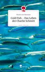 Text: "Muriel Line Blomeyer, Cold Fish – Das Leben der Charlie Schmitt, story.one – Life is a story."  
Hintergrund: Viele Fische in blauem Wasser.