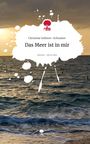 Text: "Christine Sollerer-Schnaiter, Das Meer ist in mir, story.one – Life is a story."  
Wellen im Meer bei Sonnenuntergang.