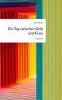 Text: "Ein Tag zwischen Gelb und Grau". Illustration: Ein bunter Flur mit gelben und roten Wänden.
