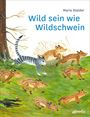 Maria Stalder: Wild sein wie Wildschwein, Buch