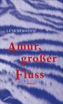 Leta Semadeni: Amur, großer Fluss, Buch