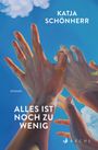 Katja Schönherr: Alles ist noch zu wenig, Buch