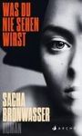 Sacha Bronwasser: Was du nie sehen wirst, Buch