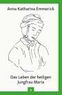 Anna Katharina Emmerick: Das Leben der heiligen Jungfrau Maria, Buch