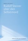 Maria von Nagy: Rudolf Steiner über den Selbstmord, Buch