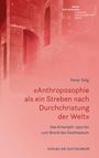 Peter Selg: «Anthroposophie als ein Streben nach Durchchristung der Welt», Buch