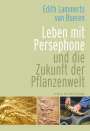 Edith Lammerts van Bueren: Leben mit Persephone und die Zukunft der Pflanzenwelt, Buch