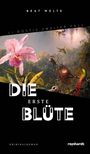 Beat Welte: Die erste Blüte, Buch