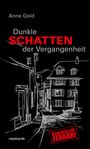„Dunkle SCHATTEN der Vergangenheit“ von Anne Gold. Illustration einer Stadtgasse mit Fachwerkhäusern.