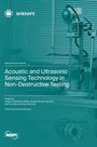 Sergio Castiñeira-Ibáñez: Acoustic and Ultrasonic Sensing Technology in Non-Destructive Testing, Buch