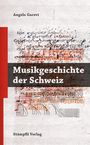 Titel: "Musikgeschichte der Schweiz". Autor: Angelo Garovi. Verlag: Stämpfli Verlag. Hintergrund mit Noten und Textfragmenten.